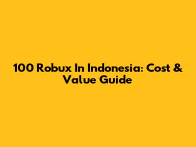 100 Robux In Indonesia: Cost & Value Guide