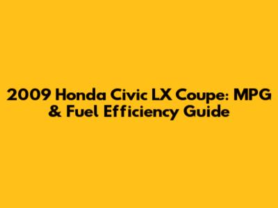 2009 Honda Civic LX Coupe: MPG & Fuel Efficiency Guide