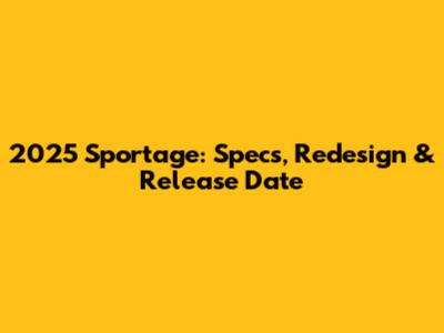 2025 Sportage: Specs, Redesign & Release Date