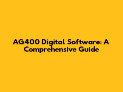 AG400 Digital Software: A Comprehensive Guide