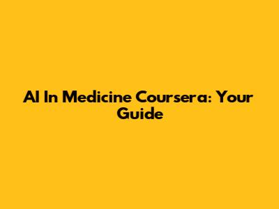 AI In Medicine Coursera: Your Guide