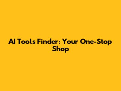 AI Tools Finder: Your One-Stop Shop