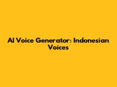 AI Voice Generator: Indonesian Voices