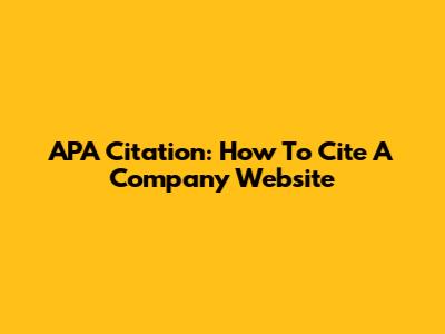 APA Citation: How To Cite A Company Website