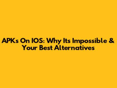 APKs On IOS: Why It's Impossible & Your Best Alternatives