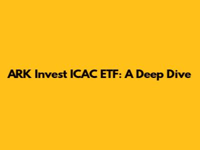 ARK Invest ICAC ETF: A Deep Dive