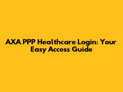 AXA PPP Healthcare Login: Your Easy Access Guide