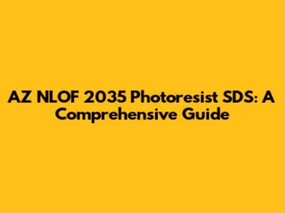 AZ NLOF 2035 Photoresist SDS: A Comprehensive Guide