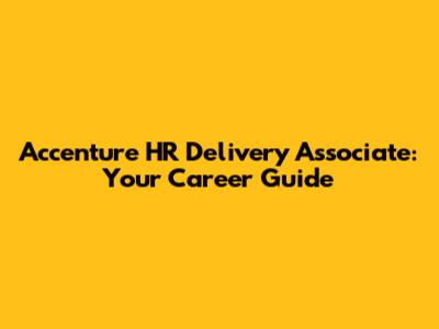 Accenture HR Delivery Associate: Your Career Guide