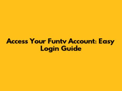 Access Your Funtv Account: Easy Login Guide