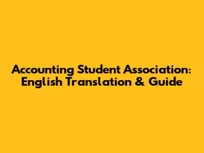 Accounting Student Association: English Translation & Guide