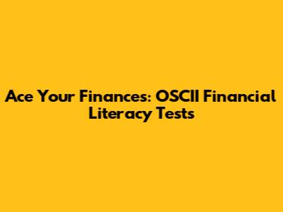 Ace Your Finances: OSCII Financial Literacy Tests