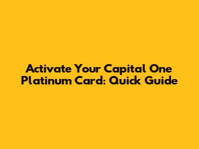 Activate Your Capital One Platinum Card: Quick Guide