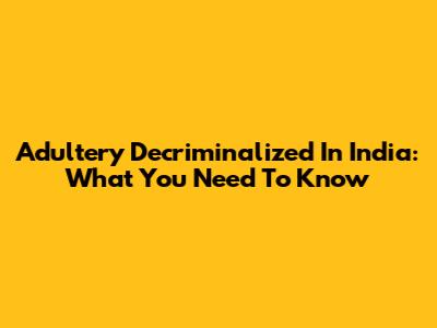 Adultery Decriminalized In India: What You Need To Know
