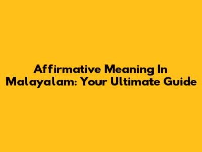 Affirmative Meaning In Malayalam: Your Ultimate Guide