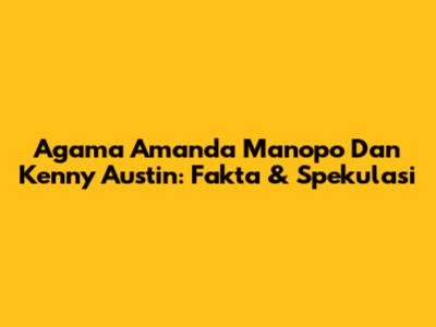 Agama Amanda Manopo Dan Kenny Austin: Fakta & Spekulasi