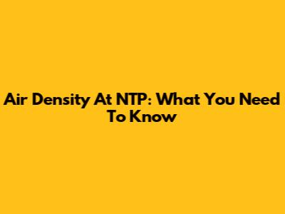Air Density At NTP: What You Need To Know