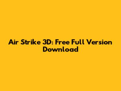 Air Strike 3D: Free Full Version Download