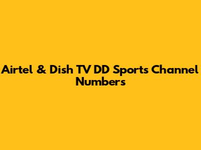 Airtel & Dish TV DD Sports Channel Numbers