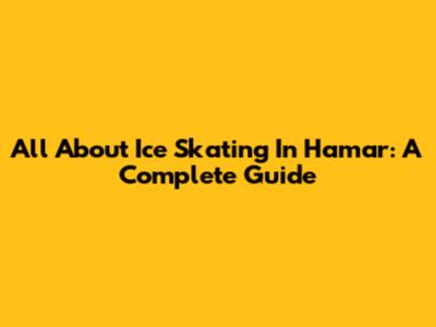 All About Ice Skating In Hamar: A Complete Guide