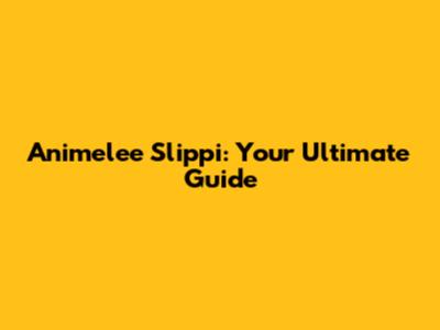 Animelee Slippi: Your Ultimate Guide