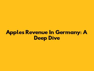 Apple's Revenue In Germany: A Deep Dive