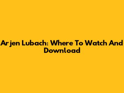 Arjen Lubach: Where To Watch And Download