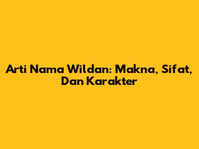 Arti Nama Wildan: Makna, Sifat, Dan Karakter