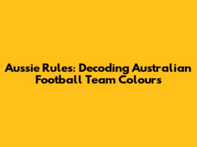 Aussie Rules: Decoding Australian Football Team Colours