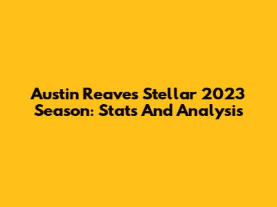 Austin Reaves' Stellar 2023 Season: Stats And Analysis
