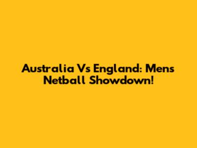 Australia Vs England: Men's Netball Showdown!