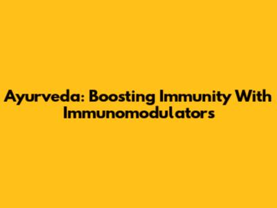 Ayurveda: Boosting Immunity With Immunomodulators