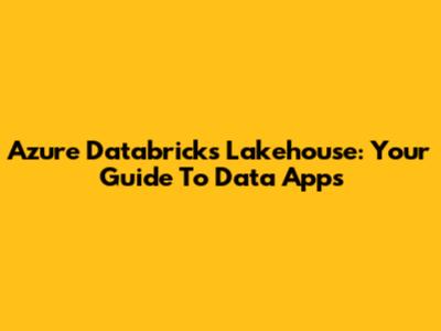 Azure Databricks Lakehouse: Your Guide To Data Apps