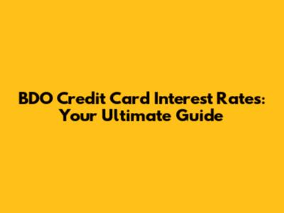 BDO Credit Card Interest Rates: Your Ultimate Guide
