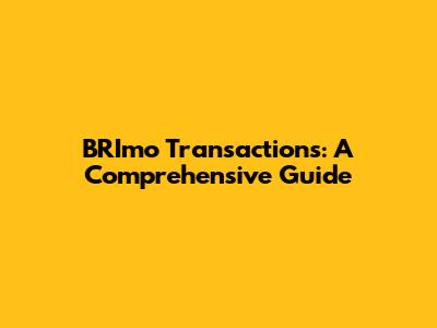 BRImo Transactions: A Comprehensive Guide
