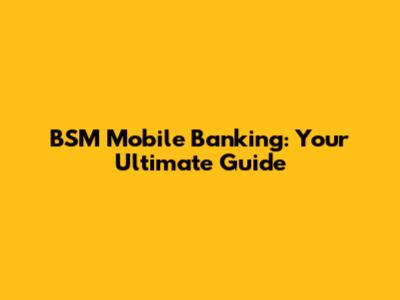 BSM Mobile Banking: Your Ultimate Guide