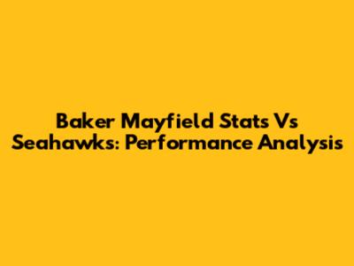 Baker Mayfield Stats Vs Seahawks: Performance Analysis