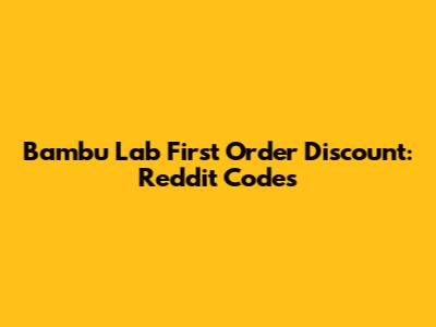 Bambu Lab First Order Discount: Reddit Codes