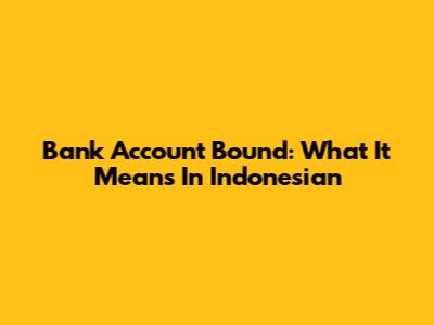 Bank Account Bound: What It Means In Indonesian