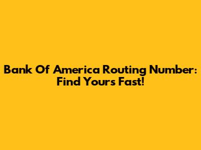 Bank Of America Routing Number: Find Yours Fast!