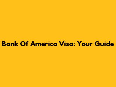 Bank Of America Visa: Your Guide