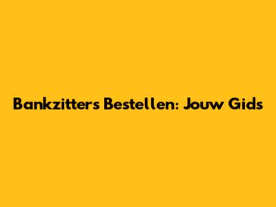 Bankzitters Bestellen: Jouw Gids