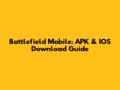 Battlefield Mobile: APK & IOS Download Guide