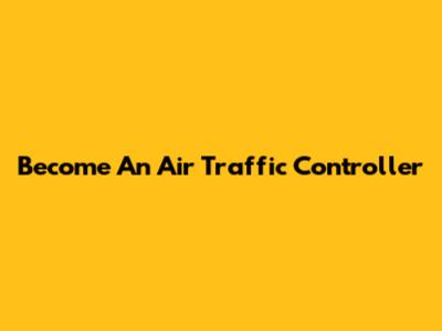 Become An Air Traffic Controller