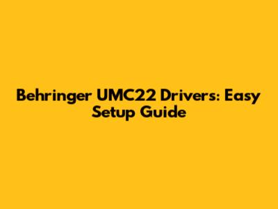 Behringer UMC22 Drivers: Easy Setup Guide