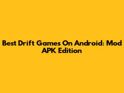 Best Drift Games On Android: Mod APK Edition