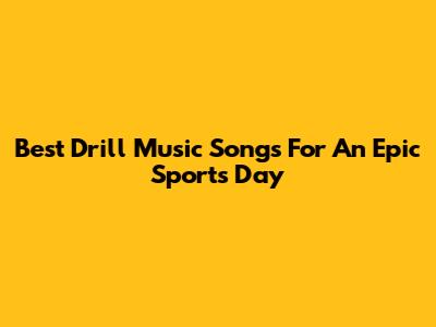 Best Drill Music Songs For An Epic Sports Day