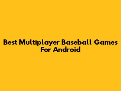 Best Multiplayer Baseball Games For Android