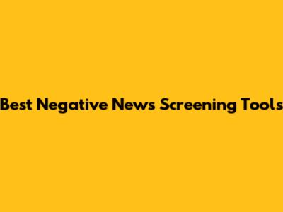 Best Negative News Screening Tools