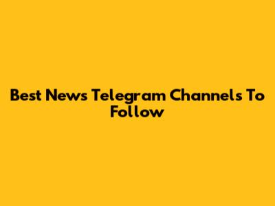 Best News Telegram Channels To Follow